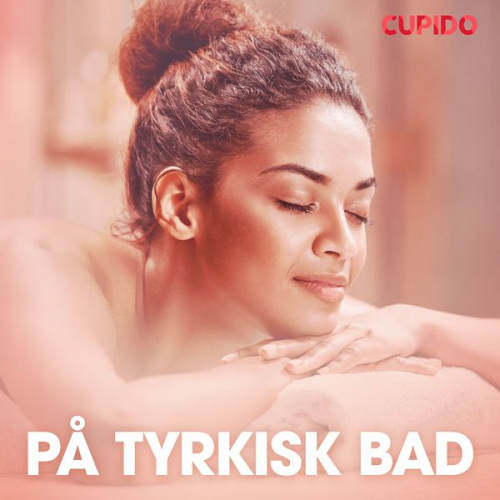 Cupido - På tyrkisk bad – erotiske noveller