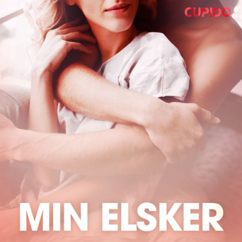 Cupido - Min elsker – erotiske noveller