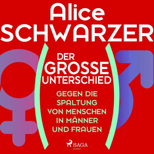 Alice Schwarzer - Der große Unterschied. Gegen die Spaltung von Menschen in Männer und Frauen