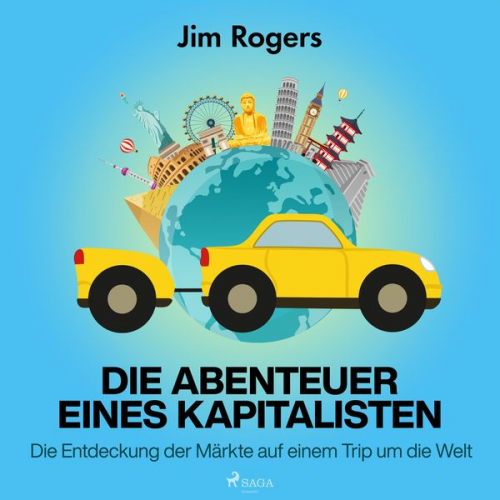 Jim Rogers - Die Abenteuer eines Kapitalisten - Die Entdeckung der Märkte auf einem Trip um die Welt