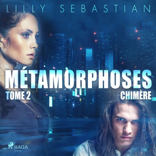 Lilly Sebastian - Métamorphoses - Tome 2 : Chimère