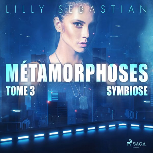 Lilly Sebastian - Métamorphoses - Tome 3 : Symbiose