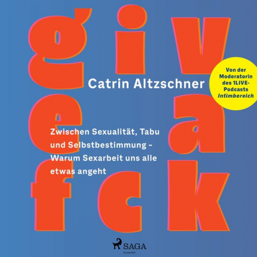 Catrin Altzschner - Give a fck: Zwischen Sexualität, Tabu und Selbstbestimmung – Warum Sexarbeit uns alle etwas angeht