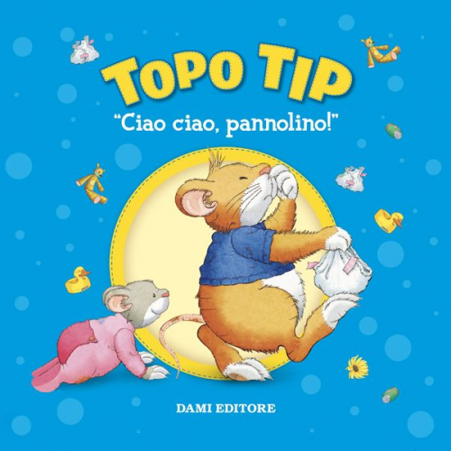 Anna Casalis - Topo Tip. Ciao ciao, pannolino!