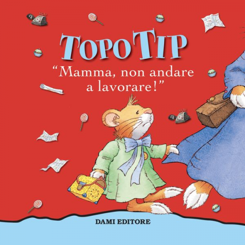 Anna Casalis - Topo Tip. Mamma, non andare a lavorare!