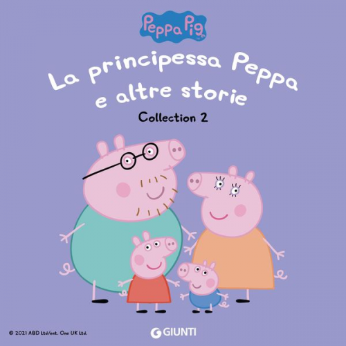 Silvia D'Achille - Peppa Pig Collection n.2: La principessa Peppa e altre storie