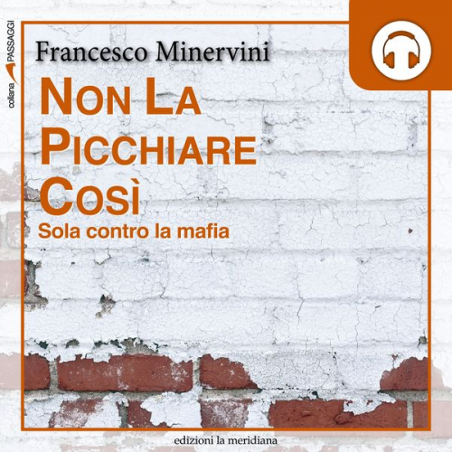 Francesco Minervini - Non la picchiare così. Sola contro la mafia