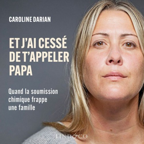 Caroline Darian - Et j'ai cessé de t'appeler papa