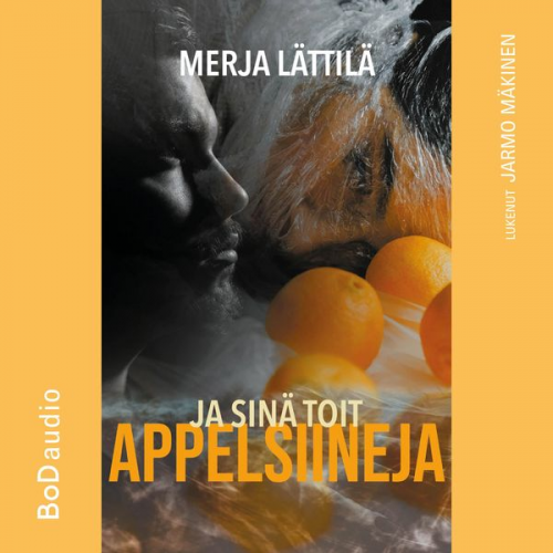 Merja Lättilä - Ja sinä toit appelsiineja