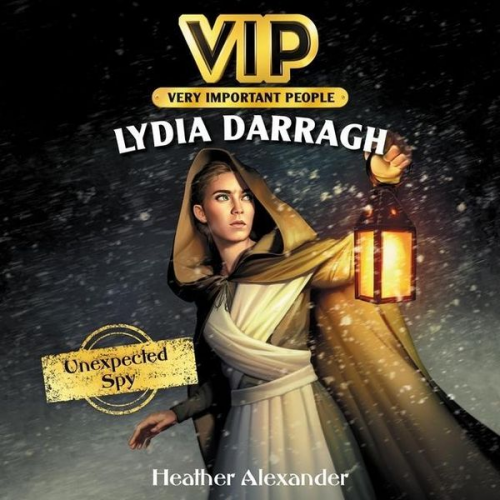 Heather Alexander - Vip: Lydia Darragh Lib/E: Unexpected Spy