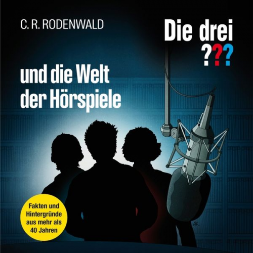 C. R. Rodenwald - Die drei ??? und die Welt der Hörspiele