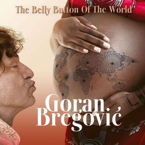 Goran Bregovic - Bregovic, G: Belly Button Of The World