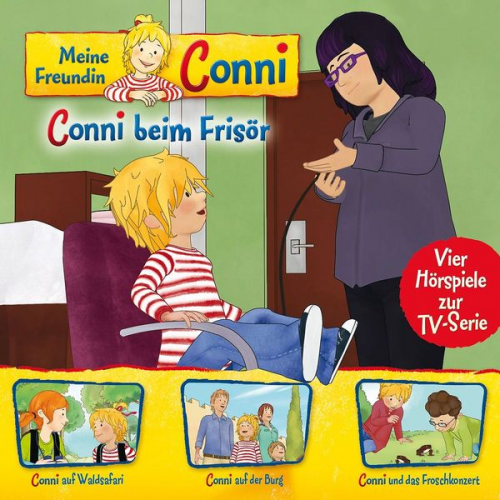 Liane Schneider - 07: Conni beim Frisör / Conni auf Waldsafari / Conni auf der Burg / Conni und das Froschkonzert (Vier Hörspiele zur TV-Serie)