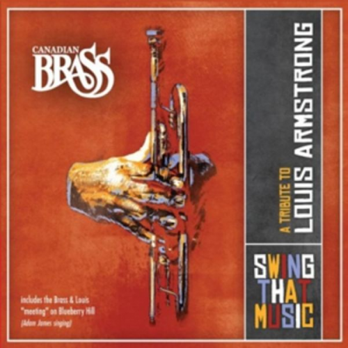 Louis Armstrong Canadian Brass - Canadian Brass: Swing That Music-A Tribute To Louis Armstrom