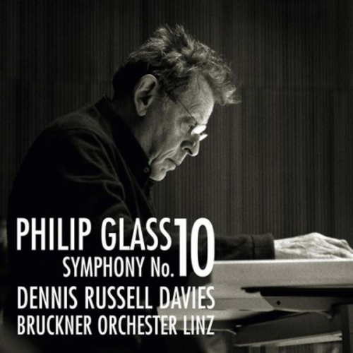 Philip Glass - Sinfonie 10/Konzertouvertüre (2012)