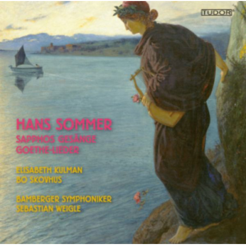 Hans Sommer - Sapphos Gesänge/Goethe-Lieder