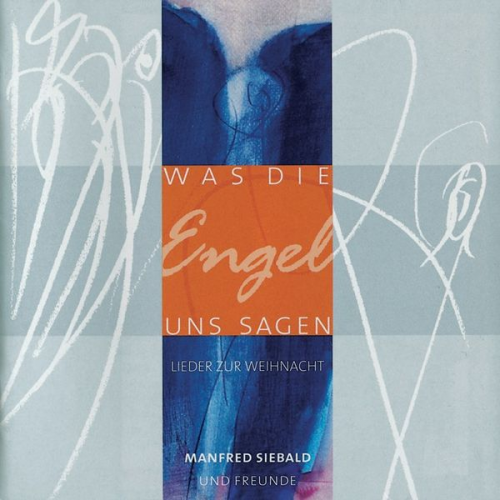 Manfred Siebald - Was die Engel uns sagen