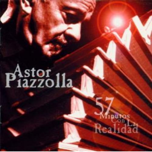 Astor Piazzolla - 57 Minutos Con La Realidad