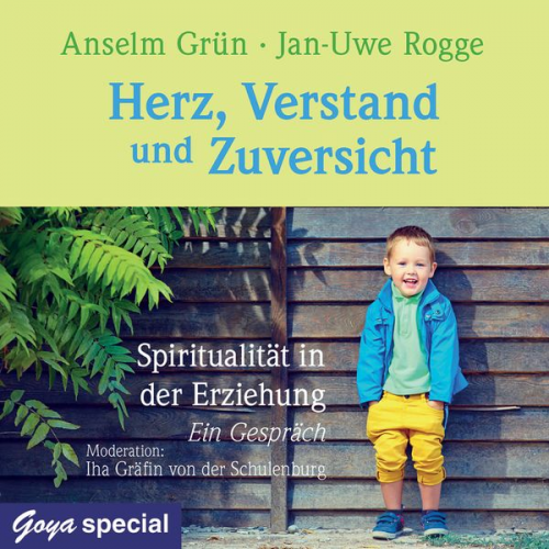 Anselm Grün - Herz, Verstand und Zuversicht. Spiritualität in der Erziehung. Ein Gespräch