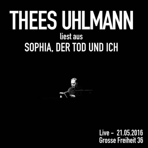 Thees Uhlmann - Sophia, der Tod und ich (Live - 21.05.2016, Grosse Freiheit 36)