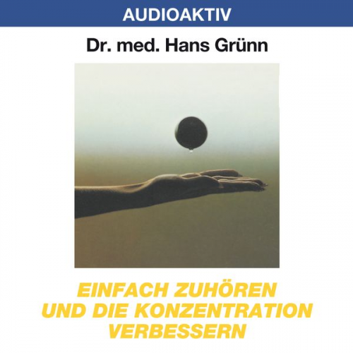 Hans Grünn - Einfach zuhören und die Konzentration verbessern