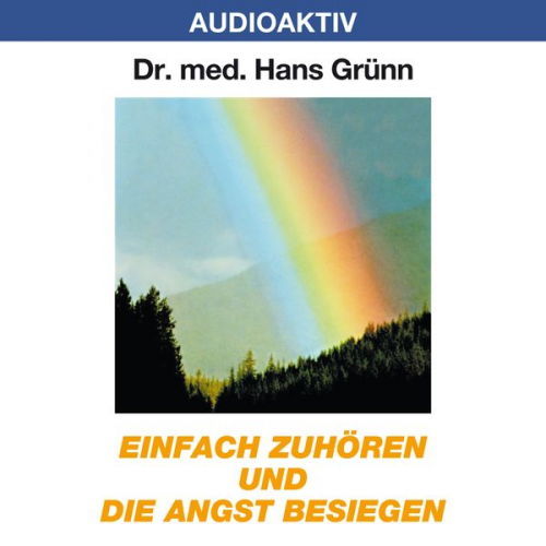 Hans Grünn - Einfach zuhören und die Angst besiegen