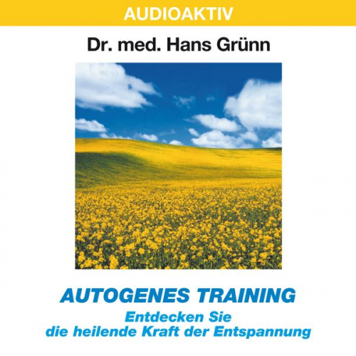 Hans Grünn - Autogenes Training - Entdecken Sie die heilende Kraft der Entspannung