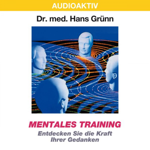 Hans Grünn - Mentales Training - Entdecken Sie die Kraft Ihrer Gedanken