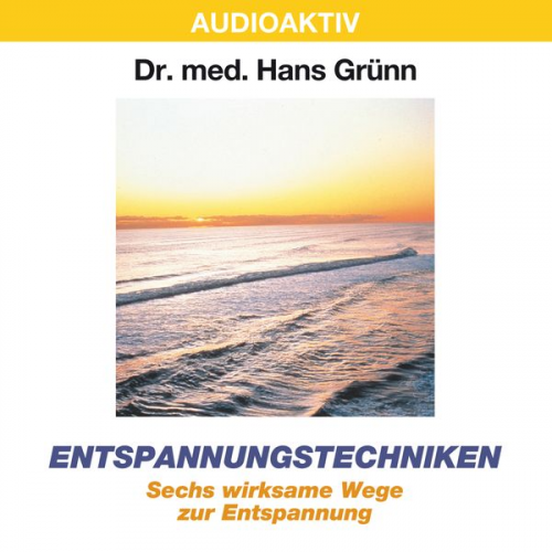 Hans Grünn - Entspannungstechniken - Sechs wirksame Wege zur Entspannung