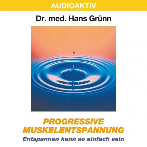 Hans Grünn - Progressive Muskelentspannung - Entspannen kann so einfach sein