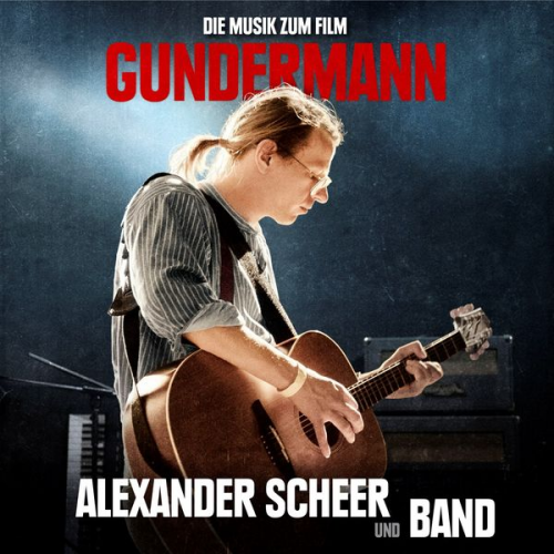Gerhard Gundermann - GUNDERMANN - Die Musik zum Film