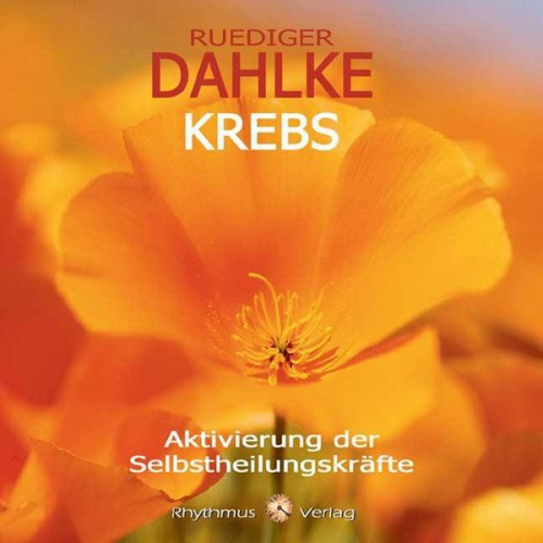 Rüdiger Dahlke - Krebs - Aktivierung der Selbstheilungskräfte