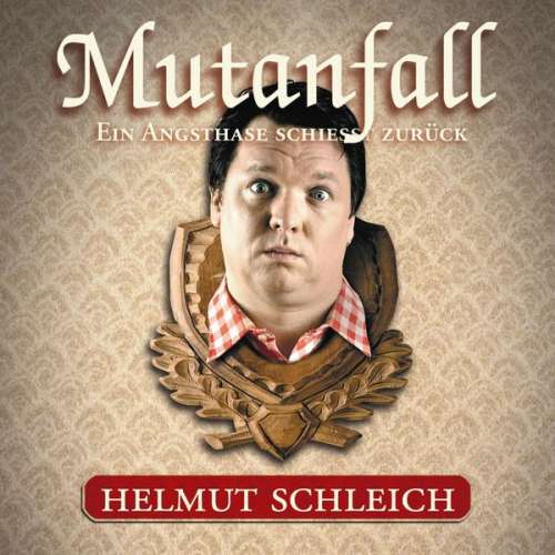 Helmut Schleich - Mutanfall