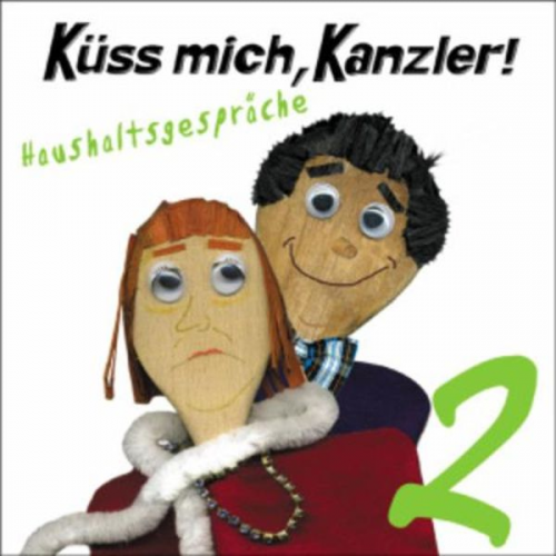 Küss mich,Kanzler!Haushaltsgespräche 2