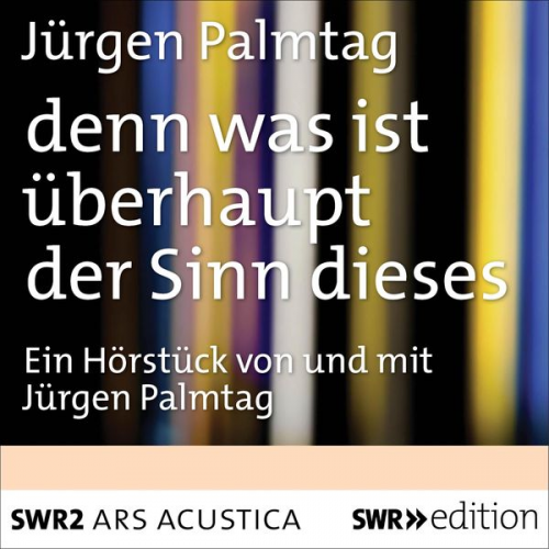 Jürgen Palmtag - Denn was ist überhaupt der Sinn dieses