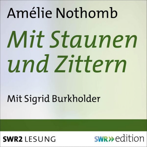 Amélie Nothomb - Mit Staunen und Zittern