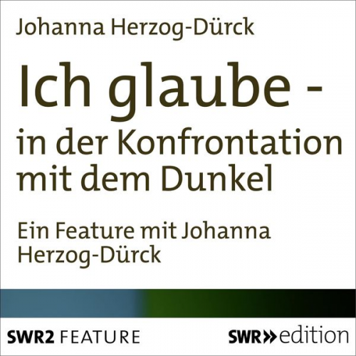 Johanna Herzog-Dürck - Ich glaube - in der Konfrontation mit dem Dunkel