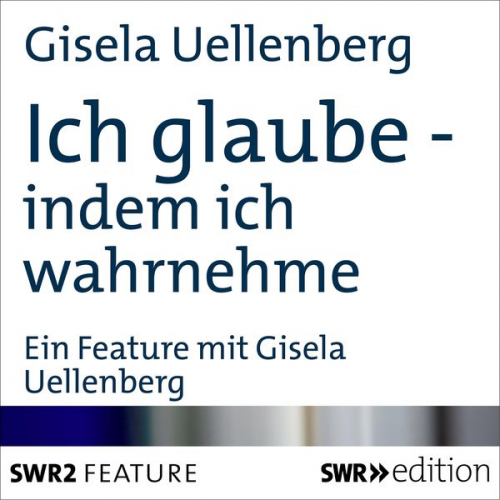 Gisela Uellenberg - Ich glaube - indem ich wahrnehme