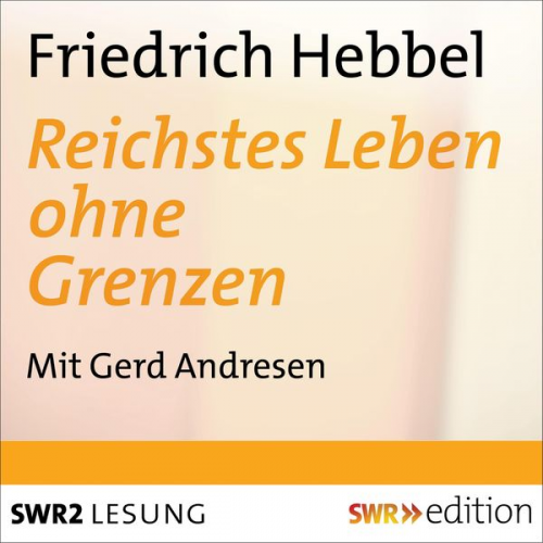 Eckart Klessmann Friedrich Hebbel - Reichstes Leben ohne Grenzen