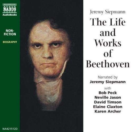 Jeremy Siepmann - The Life and Works of Beethoven