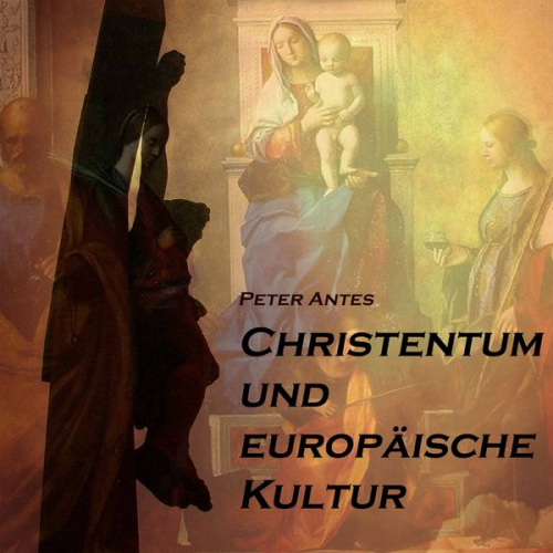 Peter Antes - Christentum und europäische Kultur
