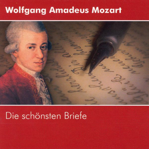 Wolfgang Amadé Mozart - Wolfgang Amadeus Mozart - Die schönsten Briefe