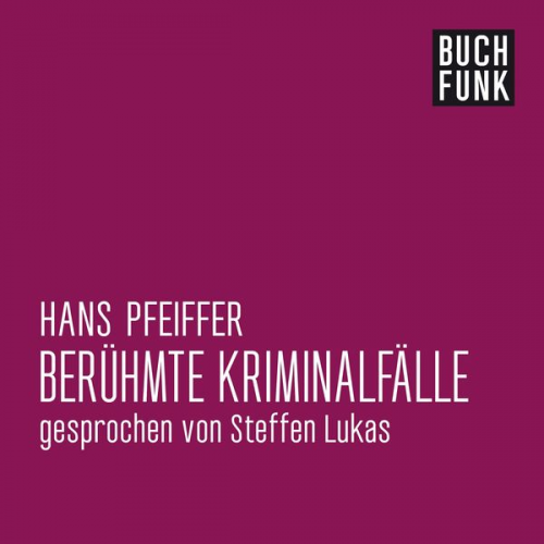 Hans Pfeiffer - Berühmte Kriminalfälle