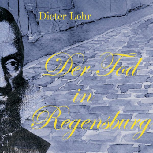 Dieter Lohr - Der Tod in Regensburg