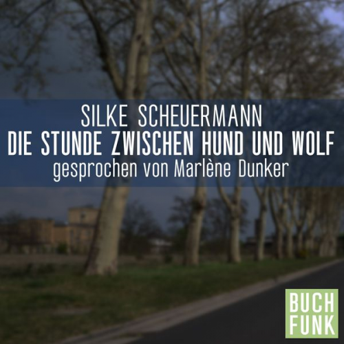 Silke Scheuermann - Die Stunde zwischen Hund und Wolf