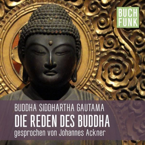 Buddha Siddhartha Gautama - Die Reden des Buddha