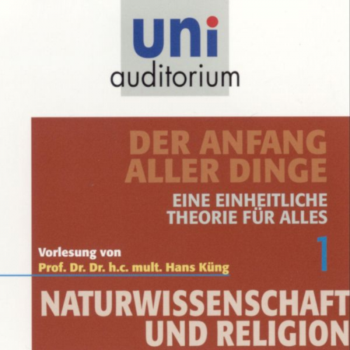 Hans Küng - Naturwissenschaft und Religion 01: Der Anfang aller Dinge