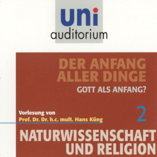 Hans Küng - Naturwissenschaft und Religion 02: Der Anfang aller Dinge