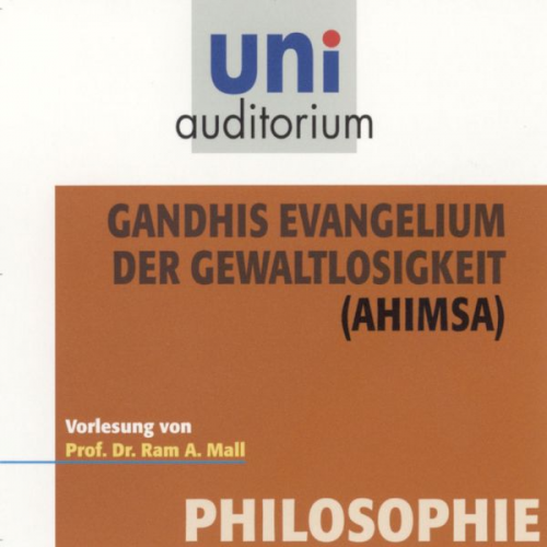 Ram A. Mall - Gandhis Evangelium der Gewaltlosigkeit (Ahimsa)