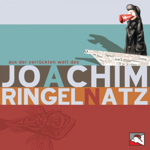 Joachim Ringelnatz - Aus der verrückten Welt des Joachim Ringelnatz